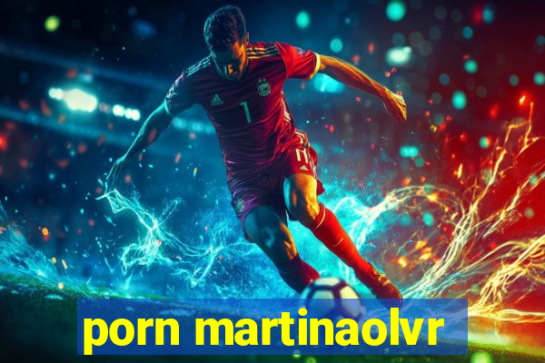 porn martinaolvr